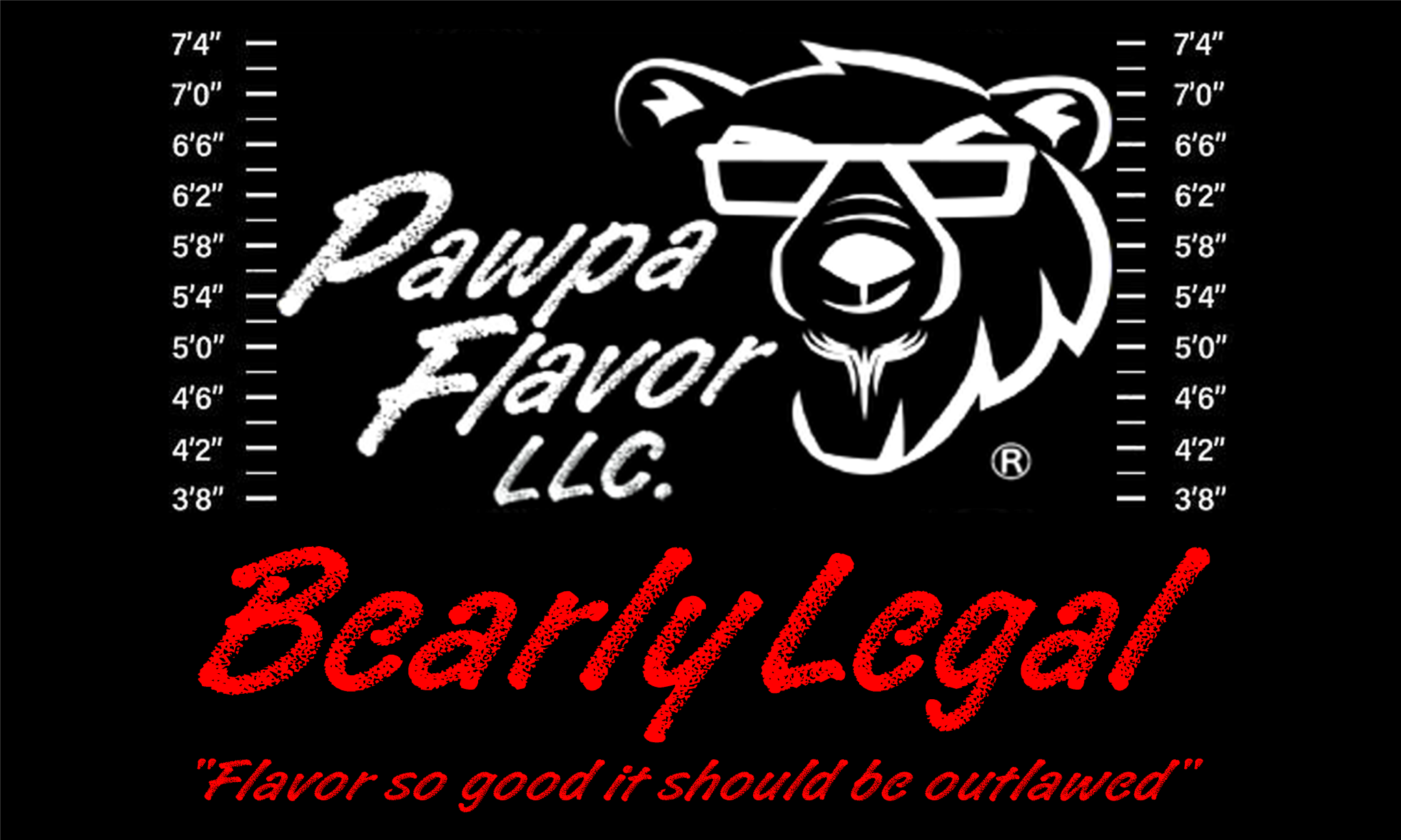 Pawpa Flavor LLC Bearly Legal logo featuring a stylized bear wearing sunglasses with bold red “Bearly Legal” text and the tagline “Flavor so good it should be outlawed” on a black background with height chart design